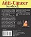 The Anti-Cancer Cookbook: How to Cut Your Risk with the Most Powerful, Cancer-Fighting Foods
