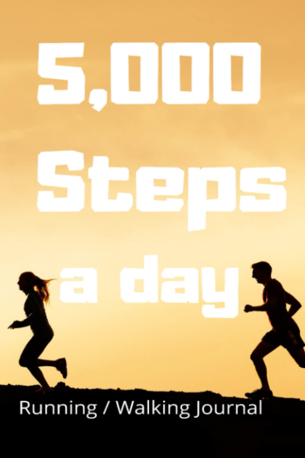 Some Steps a Day Running/ Walking Journal: Exercise Journal, Running- Walking Log Book, My Running, Walking Diary, Runners Training Log, Running Logs, Track Distance, Size 6"X9", 100 Pages