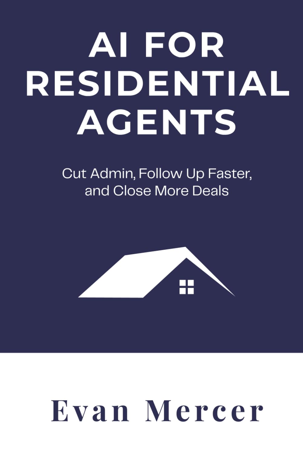 AI for Residential Agents: Cut Admin, Follow Up Faster, and Close More Deals