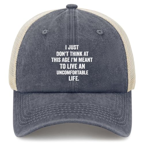 Don't Think at This Age I'm Meant to Live Uncomfortable Life Hat for Men Soft