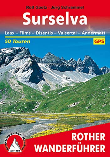 Surselva: Laax - Flims - Disentis - Valsertal - Andermatt. 50 Touren. Mit GPS-Tracks Surselva: Laax - Flims - Disentis - Valsertal - Andermatt. 50 Touren. Mit GPS-Tracks