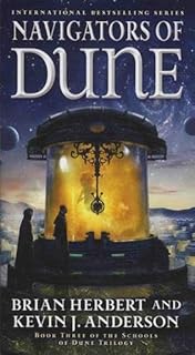 Navigators of Dune: Book Three of the Schools of Dune Trilogy