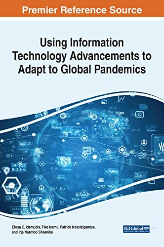 Using Information Technology Advancements to Adapt to Global Pandemics (Advances