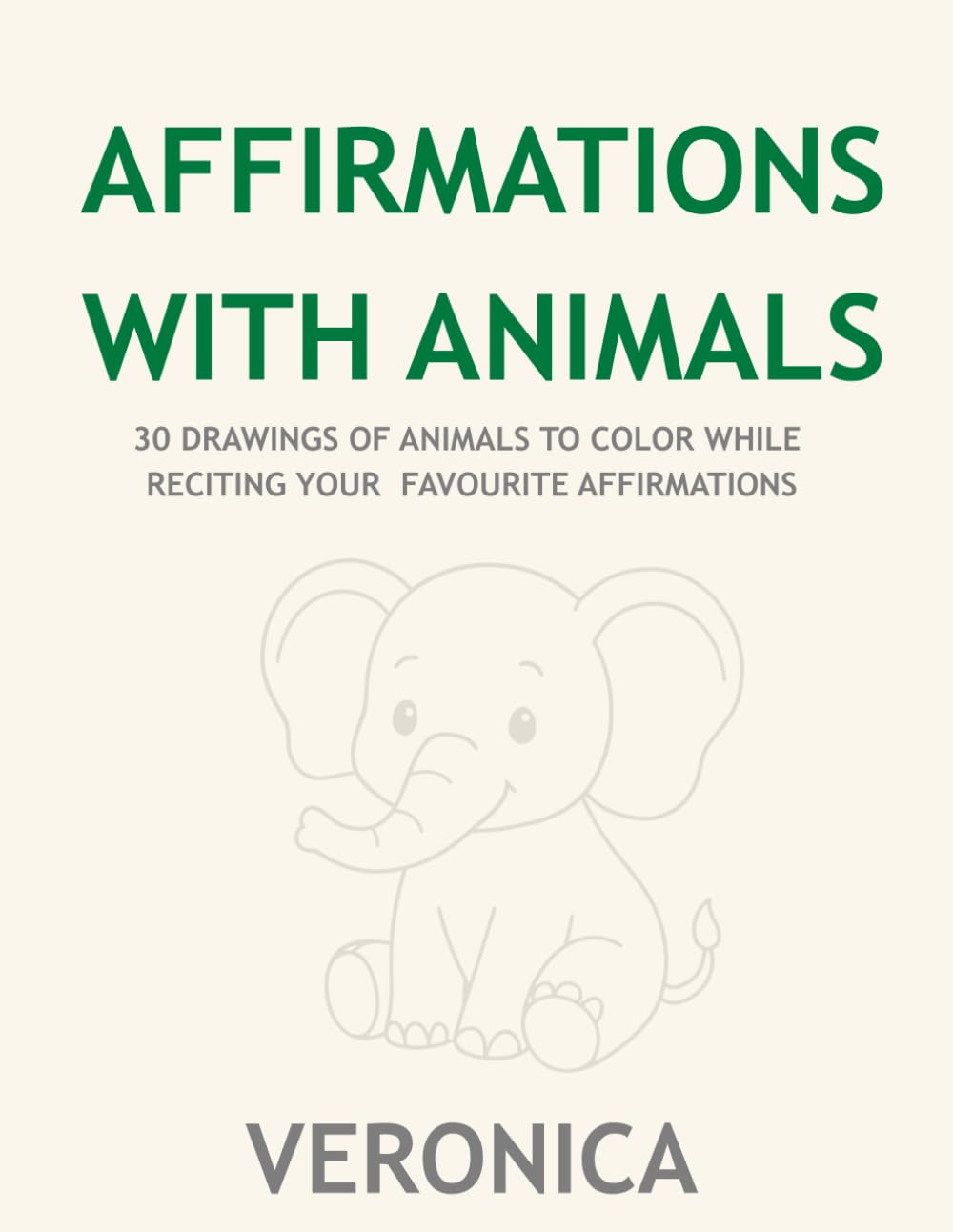 Affirmations with Animals: 30 DRAWINGS OF ANIMALS TO COLOR WHILE RECITING YOUR FAVOURITE AFFIRMATIONS
