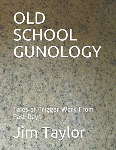 OLD SCHOOL GUNOLOGY: Tales of Trigger Work From Past Days