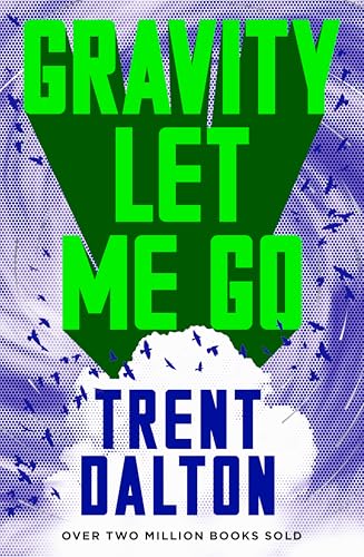 Cover of Gravity Let Me Go: The astonishing new novel from the bestselling author of BOY SWALLOWS UNIVERSE and LOLA IN THE MIRROR