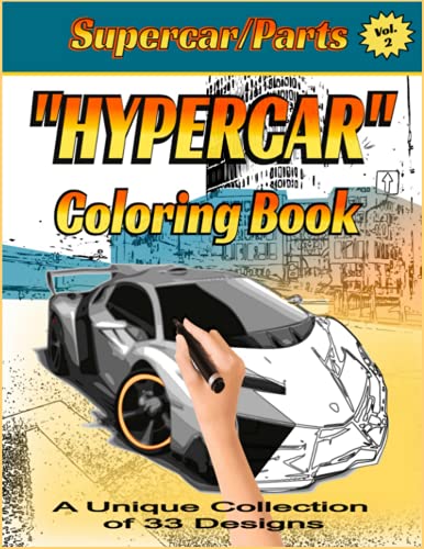 Super Car / Parts Vol #2 “HYPERCAR” Coloring Book : A Unique Collection Of 33 Designs.: For Adults And Kids Of All Ages.