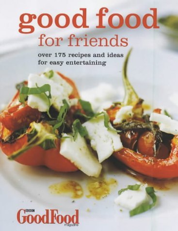 Good Food for Friends: Over 175 Recipes and Ideas