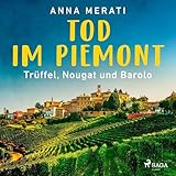 Tod im Piemont – Trüffel, Nougat und Barolo: Cosy-Krimi aus dem Piemont - Band 1