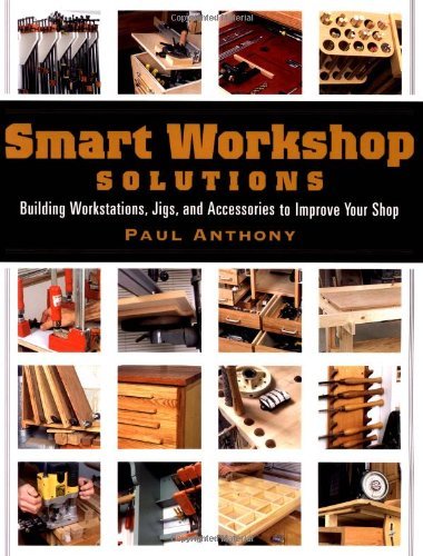 Télécharger Smart Workshop Solutions: Building Workstations, Jigs & Access to Improve Yo by Paul Anthony (Septem Livre PDF Gratuit