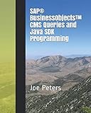 SAP® BusinessObjects™ CMS Queries and Java SDK Programming