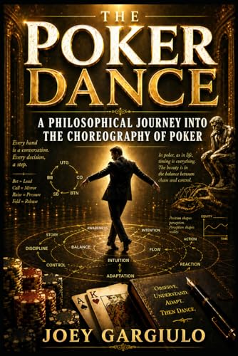 The Poker Dance: A Philospohical Journey Into the Choreography of Poker