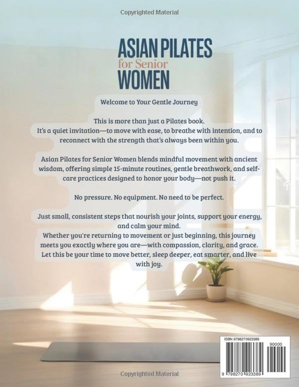 Asian Pilates for Senior Women: Gentle 15-Minute Routines to Release Joint Pain, Improve Balance & Feel Stronger—Without Equipment or Strain. Move Better, Eat Smarter & Live with Energy image 3