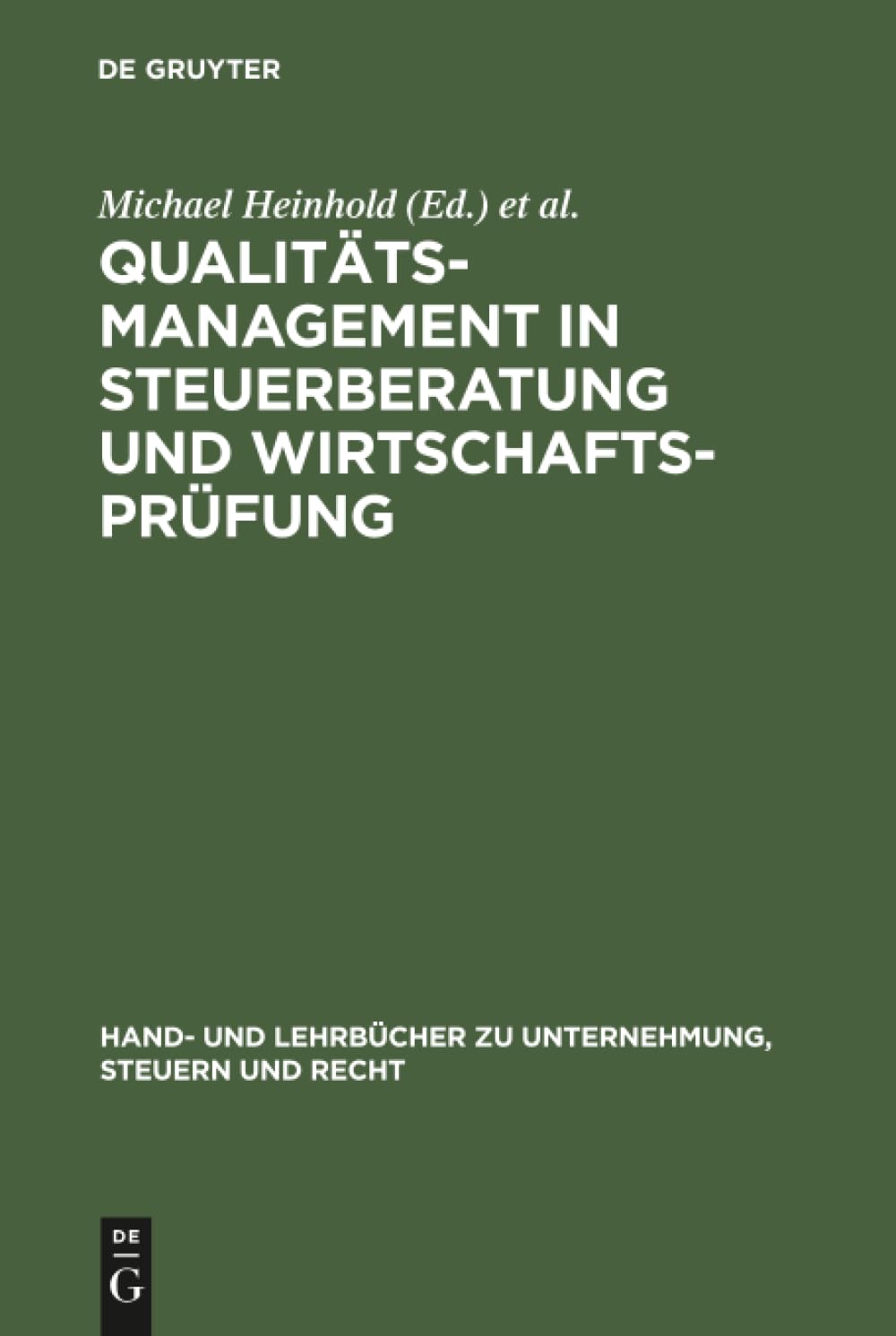 Qualitätsmanagement in Steuerberatung und Wirtschaftsprüfung (Hand- und Lehrbücher zu Unternehmung, Steuern und Recht)