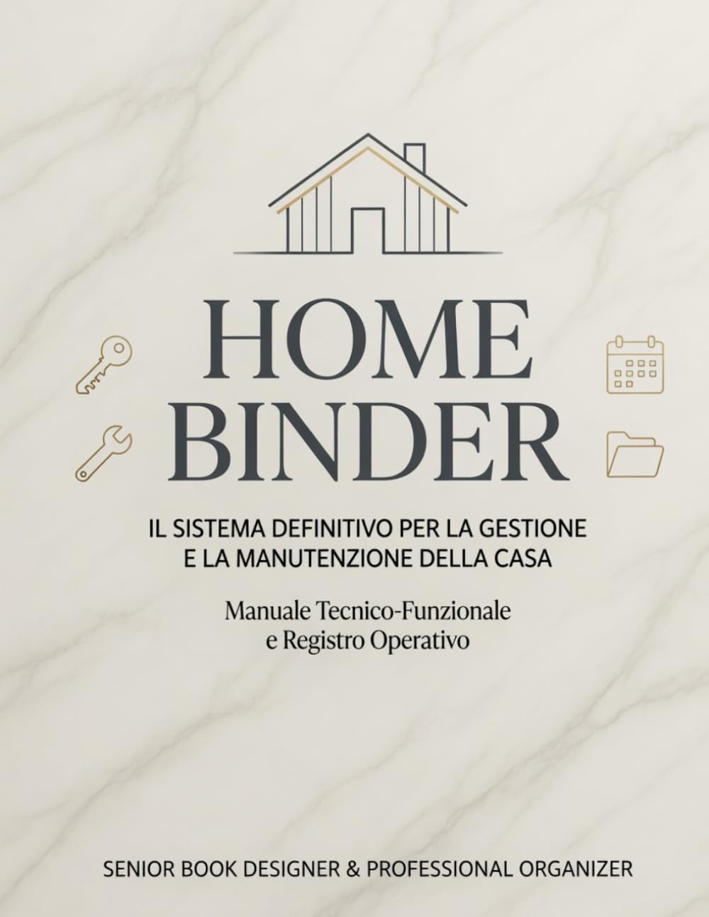 Il Mio Home Binder: Manuale Completo per la Gestione e Manutenzione della Casa — Scadenze, Garanzie, Fornitori, Utenze, Emergenze, Budget e Ristrutturazioni