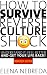 How To Survive Reverse Culture Shock: Understand It, Feel Better and Get Your Life Back! Workbook Edition