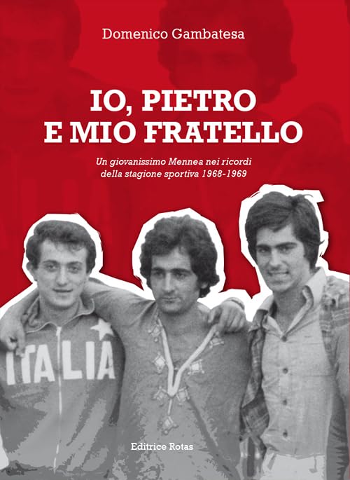 Io, Pietro e mio fratello. Un giovanissimo Mennea nei ricordi della stagione sportiva (1968-1969
