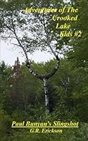 Adventures of the Crooked Lake Kids #2 - Paul Bunyan's Slingshot 1542484014 Book Cover