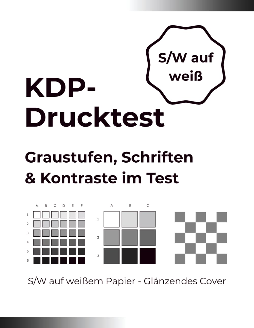 KDP-Drucktest – Graustufen, Schriften & Kontraste im Test | Schwarz-Weiß auf weißem Papier & Glänzendes Cover (KDP Drucktest-Serie)