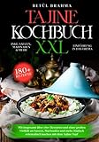 Tajine Kochbuch XXL: Mit insgesamt über 180+ Rezepten und einer großen Vielfalt an Saucen, Marinaden und mehr. Einfach orientalisch kochen mit dem Tajine Topf