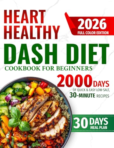 Heart Healthy DASH Diet Cookbook for Beginners: 2000 Days of Quic...