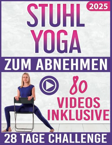 Stuhl Yoga zum Abnehmen: SCHRITT FÜR SCHRITT VIDEOS für jede Übung enthalten! 28 Tage Challenge mit illustrierten und angeleiteten Übungen zum effektiven Abnehmen von Bauchfett und Körperstraffung