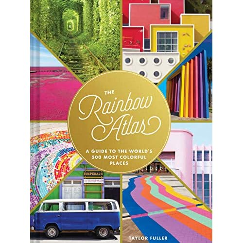 The Rainbow Atlas: A Guide to the World’s 500 Most Colorful Places Hardcover – Illustrated, May 5, 2020