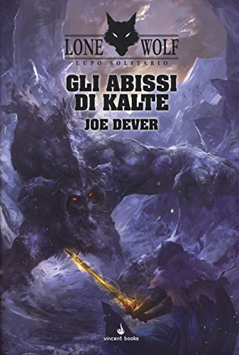 Gli abissi di Kalte. Lupo Solitario. Serie Kai: Lupo Solitario. Gli Abissi di Kalte. Volume 3 Copertina rigida – 30 ott 2014: Vol. 3