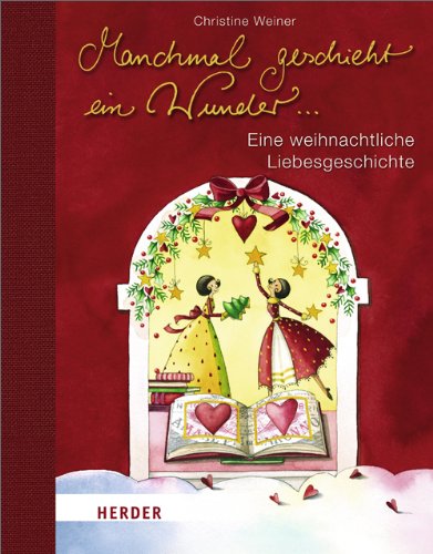 Manchmal geschieht ein Wunder ...: Eine weihnachtliche Liebesgeschichte Manchmal geschieht ein Wunder ...: Eine weihnachtliche Liebesgeschichte