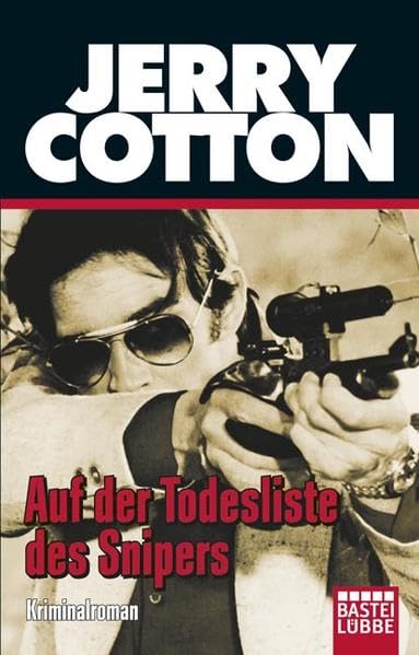 Auf der Todesliste des Snipers: Kriminalroman. Originalausgabe (Jerry Cotton. Bastei Lübbe Taschenbücher)