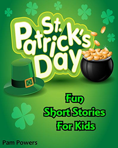 St. Patrick's Day: Fun Short Stories For Kids (Children's Book: Cute, Bedtime Stories for Beginning Readers Book 3)