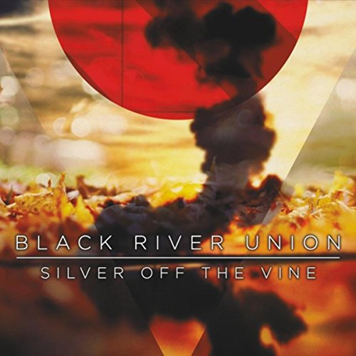 Silver Off the Vine Black River Union Digital Music