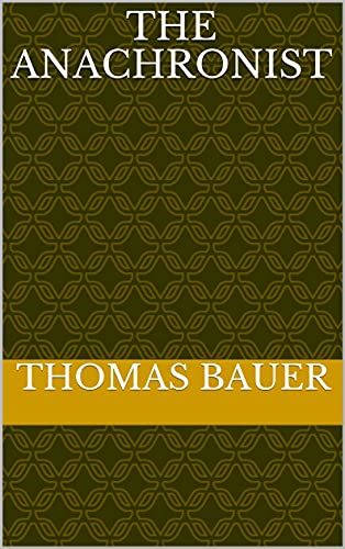 The Anachronist by [Thomas Bauer]