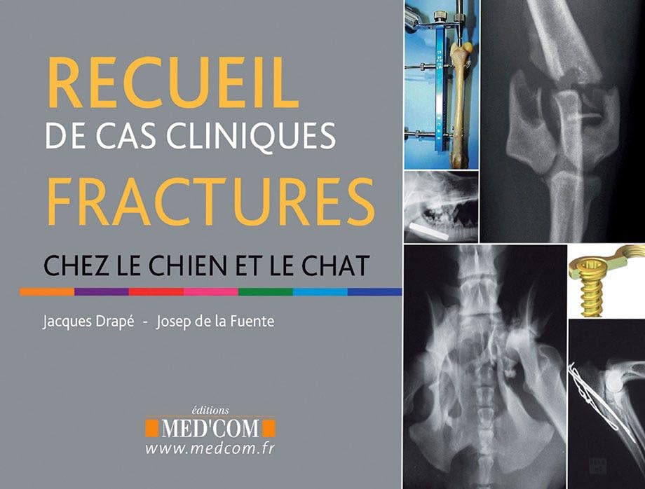 RECUEIL DE CAS CLINIQUES FRACTURES CHEZ LE CHIEN ET LE CHAT