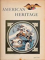 American Heritage, the Magazine of History - APRIL, 1967 - Vol XVIII, #3 B00F4FKATC Book Cover