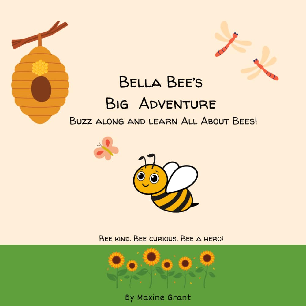 Bella Bee's big adventure: Buzz along and learn All About Bees!