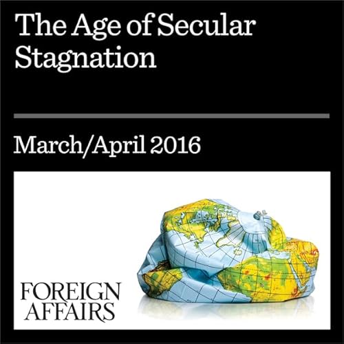 The Age of Secular Stagnation Audiobook By Lawrence H. Summers cover art