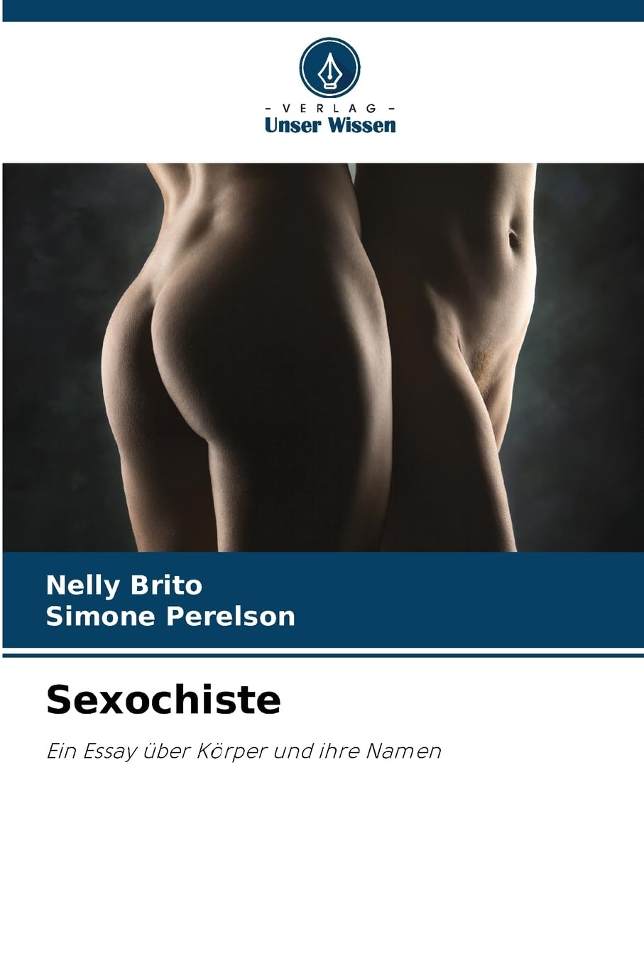Sexochiste: Ein Essay über Körper und ihre Namen