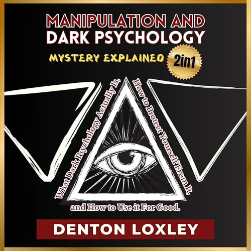 Manipulation and Dark Psychology Mystery Explained (2 in 1) by Denton Loxley episode artwork