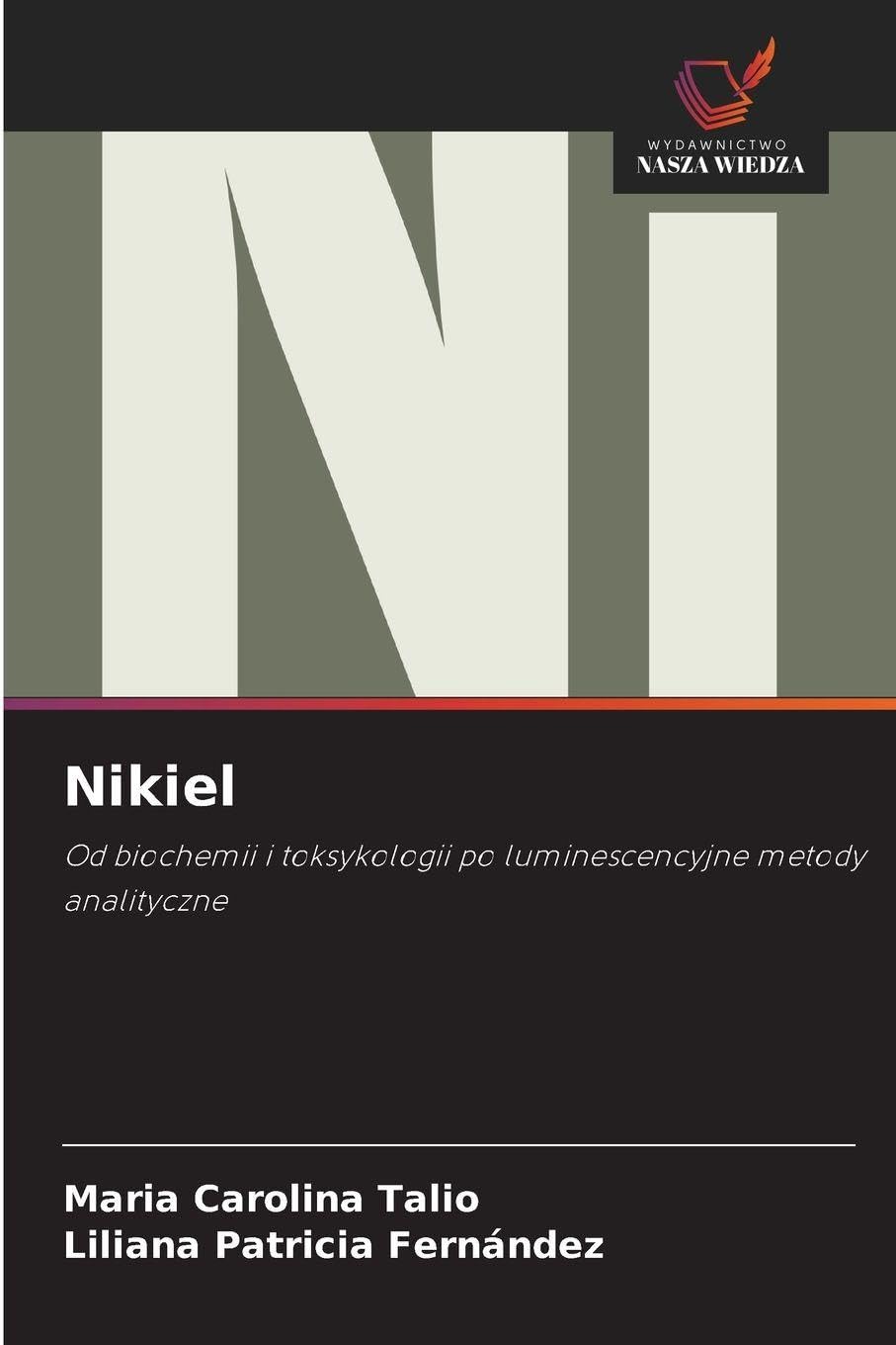 Nikiel: Od biochemii i toksykologii po luminescencyjne metody analityczne
