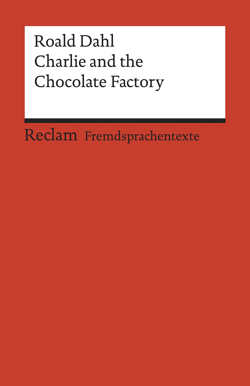 Charlie and the Chocolate Factory: Englischer Text mit deutschen Worterklärungen. A2-B1 (GER)