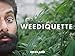 WEEDIQUETTE Season 1