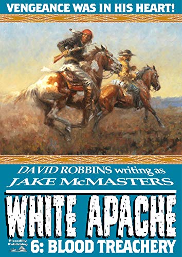 White Apache 6: Blood Treachery (A White Apache Western)