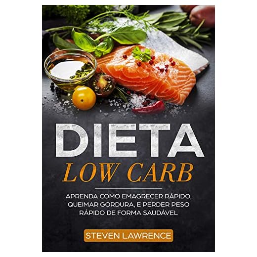 Dieta Low Carb: Aprenda Como Emagrecer Rápido, Queimar Gordura, Perder Peso Rápido De Forma Saudável Com A Dieta de Baixo Carb, Como Fazer a Dieta de Redução de Carboidratos Para Iniciantes