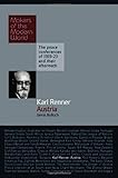 Karl Renner: Austria (Makers of the Modern World)
