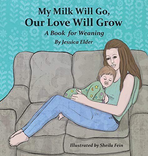 Heart Words Press My Milk Will Go, Our Love Will Grow: A Book for Weaning