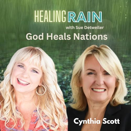 God Heals Nations: The Power of United Prayer with Cynthia Scott