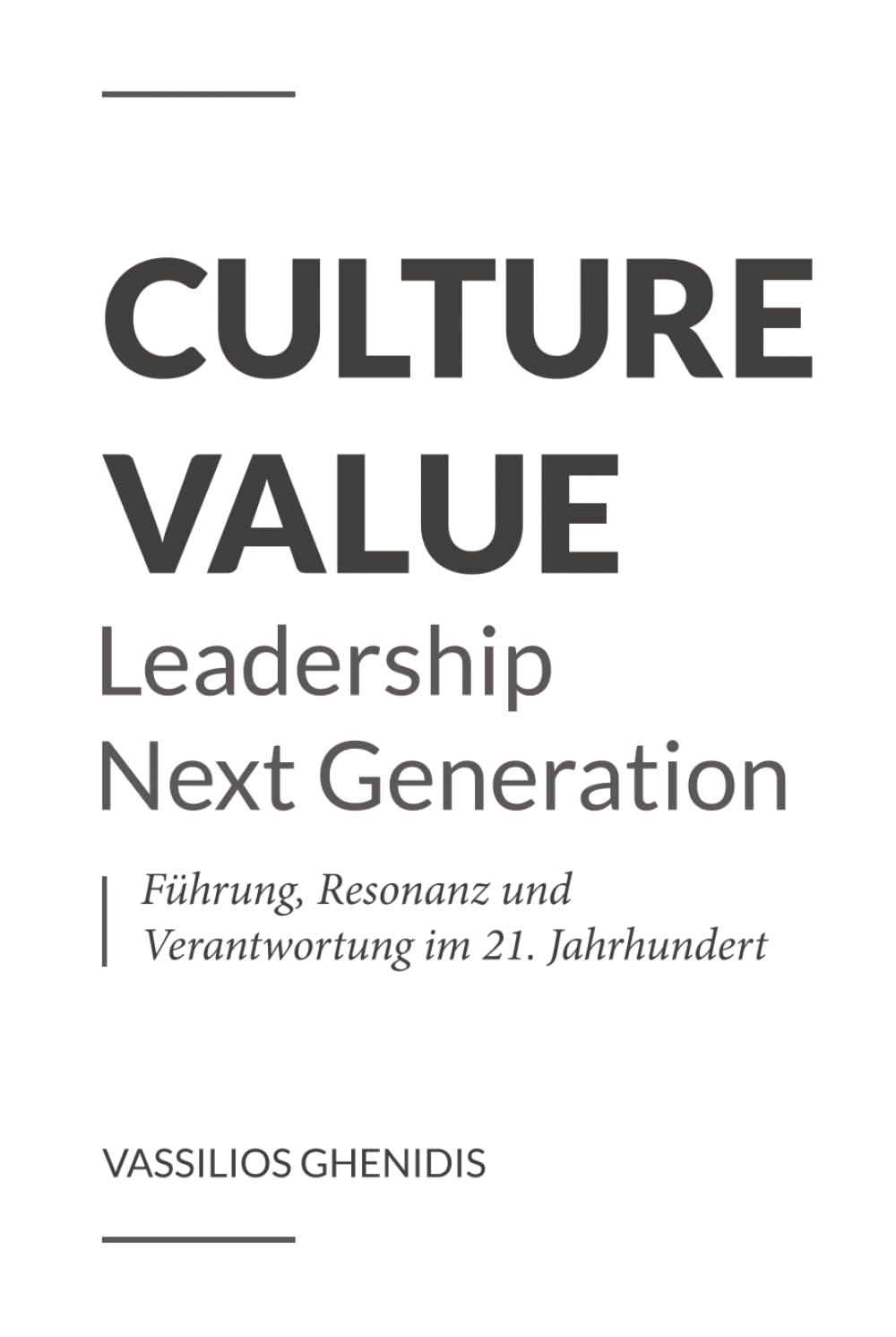 Culture Value - Leadership Next Generation: Führung, Resonanz und Verantwortung im 21. Jahrhundert