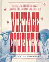 Vintage Country: The Essential Artists and Songs, from Old