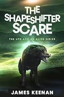 The Shapeshifter Scare: The UFO and an Alien Series B08BWFK9F5 Book Cover